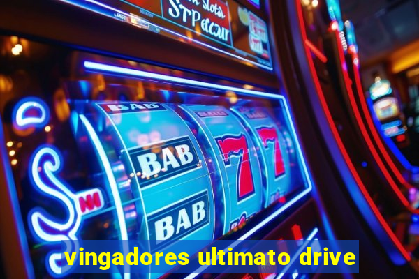 vingadores ultimato drive